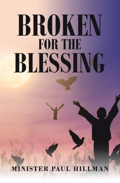 E-knjiga Broken for the Blessing Minister Paul Hillman