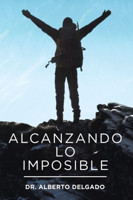E-knjiga Alcanzando Lo Imposible Dr. Alberto Delgado