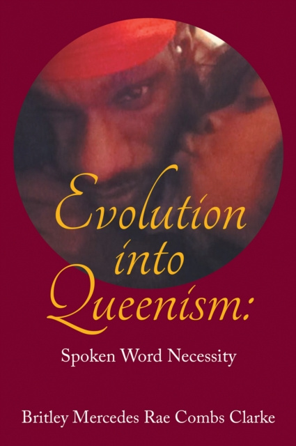 E-knjiga Evolution into Queenism: Britley Mercedes Rae Combs Clarke