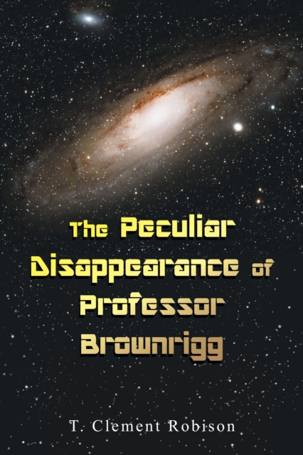 E-knjiga Peculiar Disappearance of Professor Brownrigg T. Clement Robison