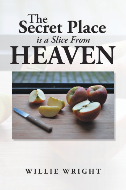 E-knjiga Secret Place Is a Slice from Heaven Willie Wright