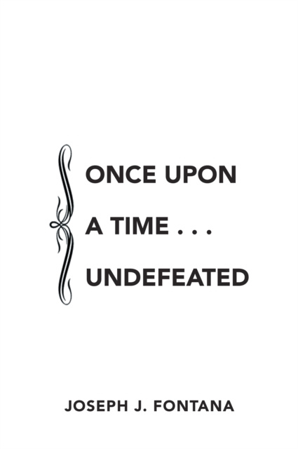 E-knjiga Once Upon a Time . . . Undefeated Joseph J. Fontana