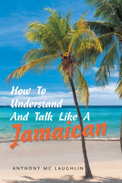 E-kniha How to Understand and Talk Like a Jamaican Anthony Mc Laughlin