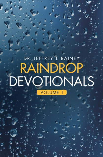 E-knjiga Raindrop    Devotionals Dr. Jeffrey T. Rainey