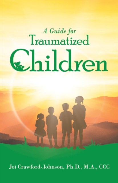 E-knjiga Guide for Traumatized Children Joi Crawford-Johnson Ph.D. M.A. CCC