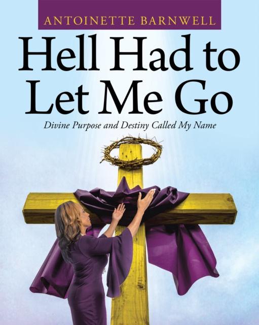 E-book Hell Had to Let Me Go Antoinette Barnwell