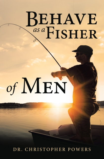 E-knjiga Behave as a Fisher of Men Dr. Christopher Powers
