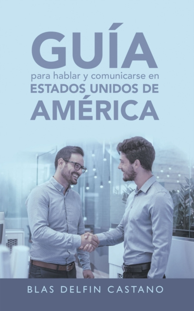 E-book Guia Para Hablar Y Comunicarse En Estados Unidos De America Blas Delfin Castano