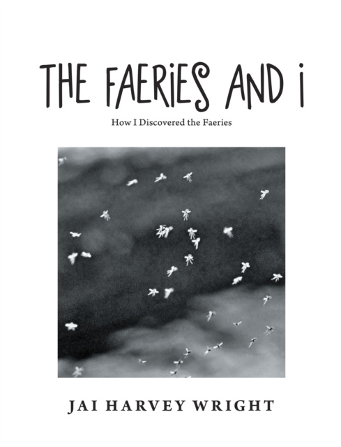E-knjiga Faeries and I Jai Harvey Wright