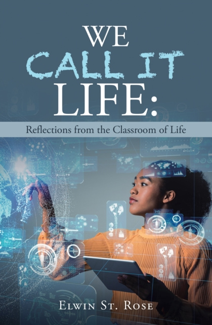 E-knjiga We Call It Life: Reflections from the Classroom of Life Elwin St. Rose