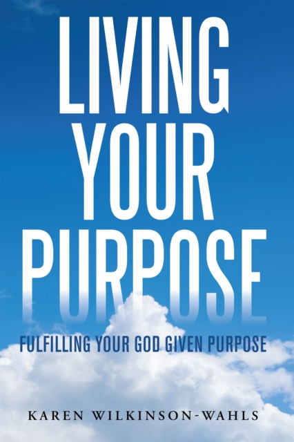 E-book Living Your Purpose Karen Wilkinson-Wahls