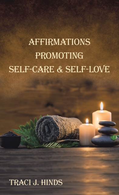 E-knjiga Affirmations Promoting Self-Care & Self-Love Traci J. Hinds