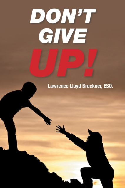 E-knjiga Don't Give Up! Lawrence Lloyd Bruckner ESQ.