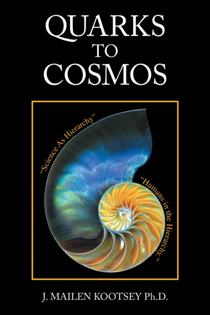 E-kniha Quarks to Cosmos J. Mailen Kootsey Ph.D.