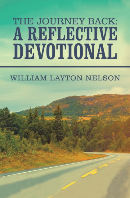 E-knjiga Journey Back: a Reflective Devotional William Layton Nelson