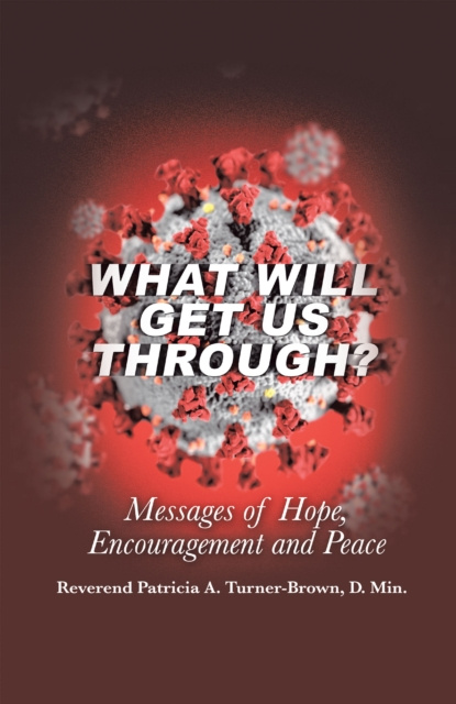 E-knjiga What Will Get Us Through? Reverend Patricia A. Turner-Brown D. Min.