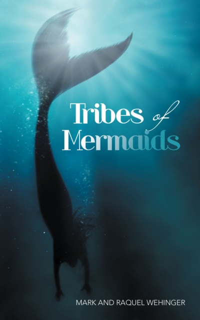 Libro elettronico Tribes of Mermaids Mark and Raquel Wehinger