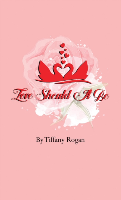 E-knjiga Love Should It Be Tiffany Rogan