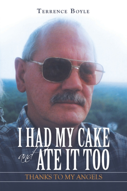 E-knjiga I Had My Cake and Ate It Too Terrence Boyle