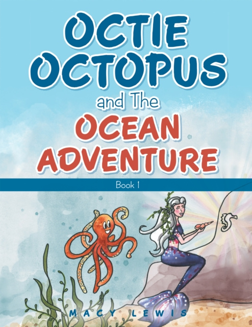E-Book Octie Octopus and the Ocean Adventure Macy Lewis