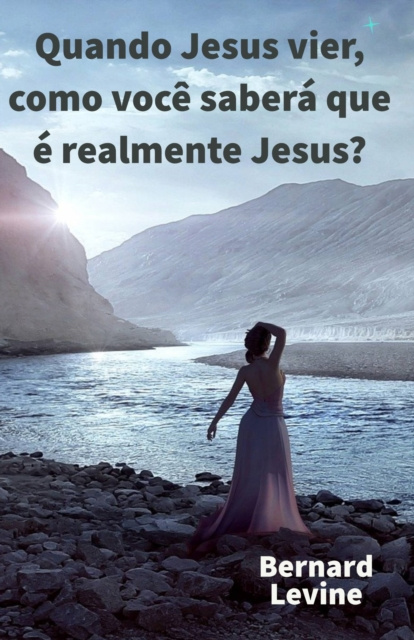 E-book Quando Jesus vier, como voce sabera que e realmente Jesus? Bernard Levine