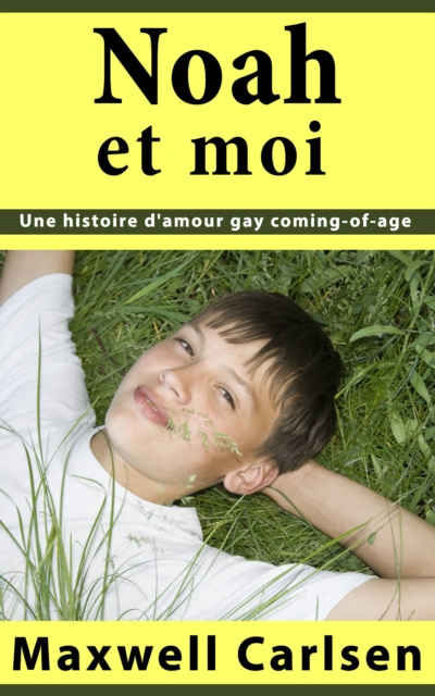 E-kniha Noah et moi:  Une histoire d'amour gay coming-of-age Maxwell Carlsen