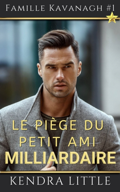 E-book Le piege du petit ami milliardaire. Kendra Little