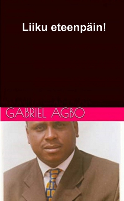 E-book Liiku eteenpain! Gabriel Agbo
