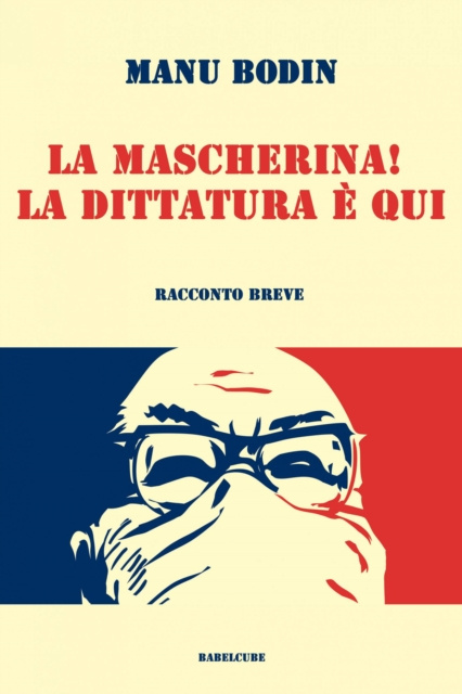 E-book La mascherina! La dittatura e qui. Manu Bodin