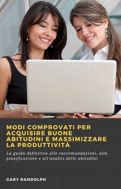 E-book Modi comprovati per acquisire buone abitudini e massimizzare la produttivita Gary Randolph