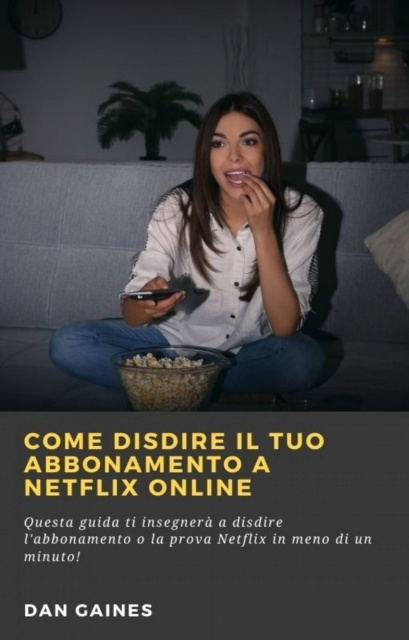 E-kniha Come Disdire Il Tuo Abbonamento a Netflix Online Dan Gaines