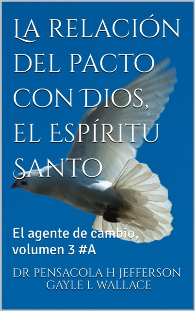 E-kniha La relacion del pacto con Dios, el Espiritu Santo # 3 DR PENSACOLA H JEFFERSON