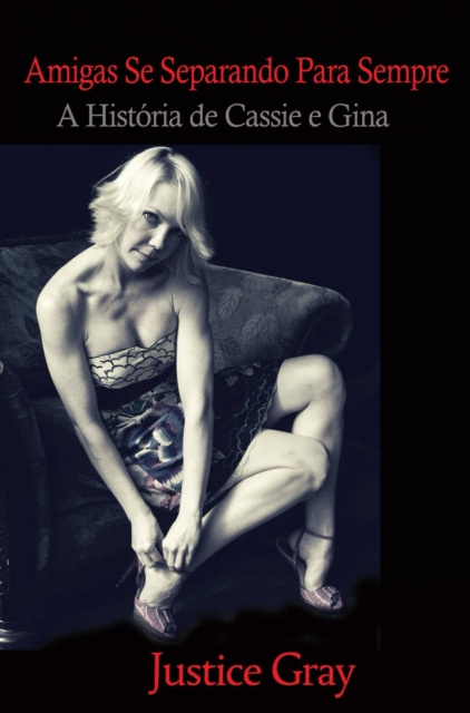 E-book Amigas Se Separando para Sempre Justice Gray