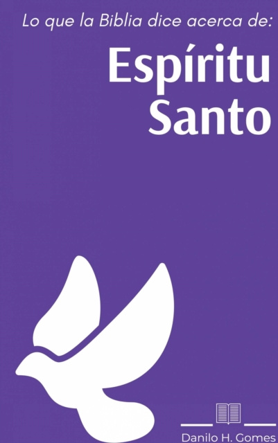 E-book Lo que la Biblia dice acerca de: Espiritu Santo Danilo H. Gomes