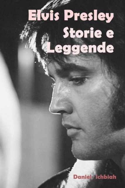 E-kniha Elvis Presley, storie e leggende Daniel Ichbiah