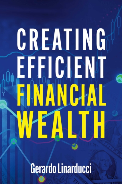 E-knjiga Creating Efficient Financial Wealth Gerardo Linarducci