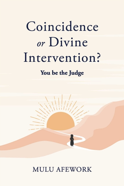 E-Book Coincidence or Divine Intervention? You be the Judge Mulu Afework