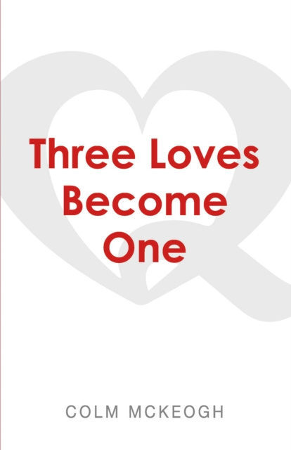 E-knjiga Three Loves Become One Colm McKeogh