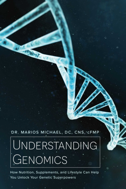 E-knjiga Understanding Genomics Dr. Marios Michael DC CNS cFMP