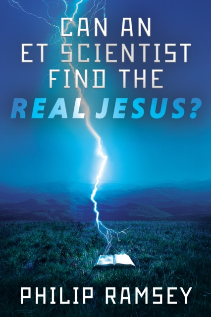 E-kniha Can an ET Scientist Find the Real Jesus? Philip Ramsey