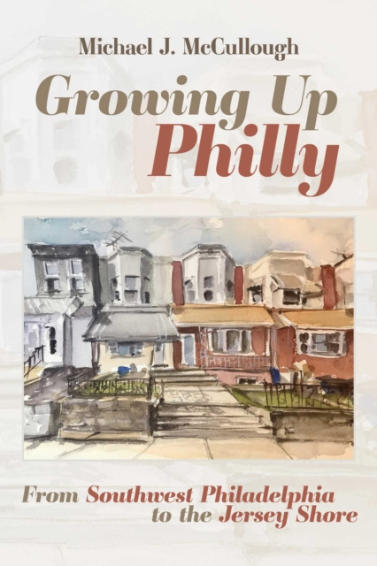 E-book Growing Up Philly Michael J. McCullough