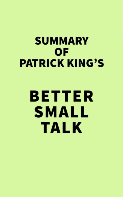 E-könyv Summary of Patrick King's Better Small Talk IRB Media