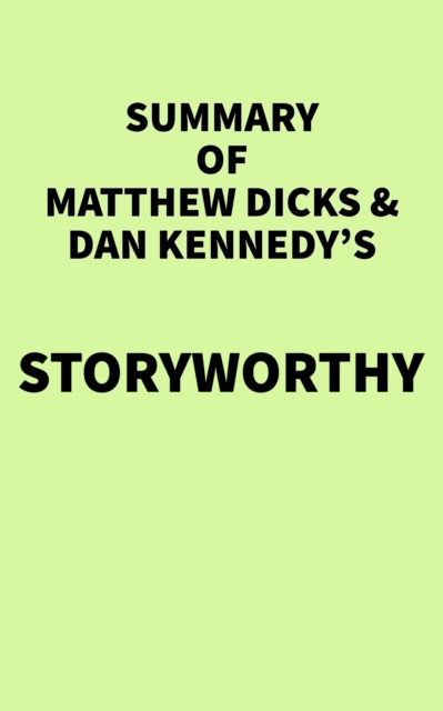 E-kniha Summary of Matthew Dicks & Dan Kennedy's Storyworthy IRB Media