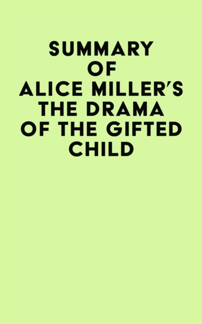 E-kniha Summary of Alice Miller's The drama of The Gifted Child IRB Media