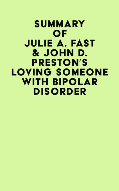 E-kniha Summary of Julie A. Fast & John D. Preston's Loving Someone With Bipolar Disorder IRB Media