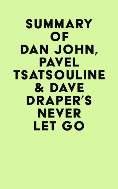 E-kniha Summary of Dan John, Pavel Tsatsouline & Dave Draper's Never Let Go IRB Media