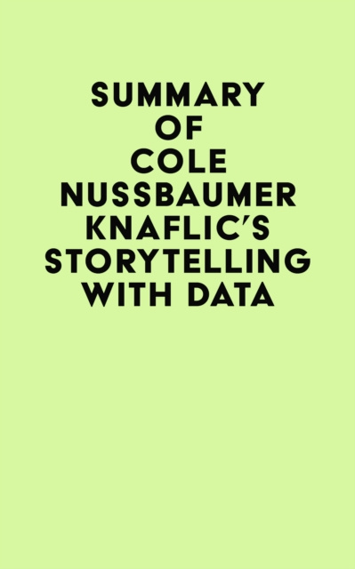 E-kniha Summary of Cole Nussbaumer Knaflic's Storytelling with Data IRB Media