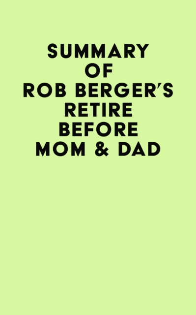 E-kniha Summary of Rob Berger's Retire Before Mom and Dad IRB Media