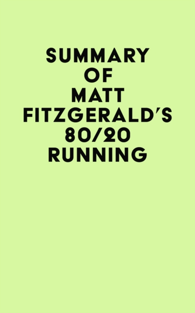 E-kniha Summary of Matt Fitzgerald's 80/20 Running IRB Media