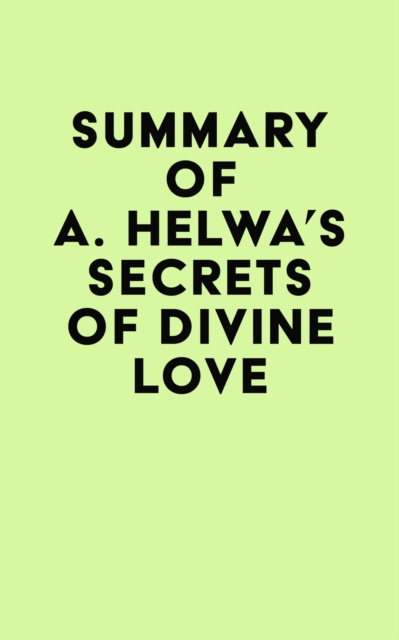 E-book Summary of A. Helwa's Secrets of Divine Love IRB Media